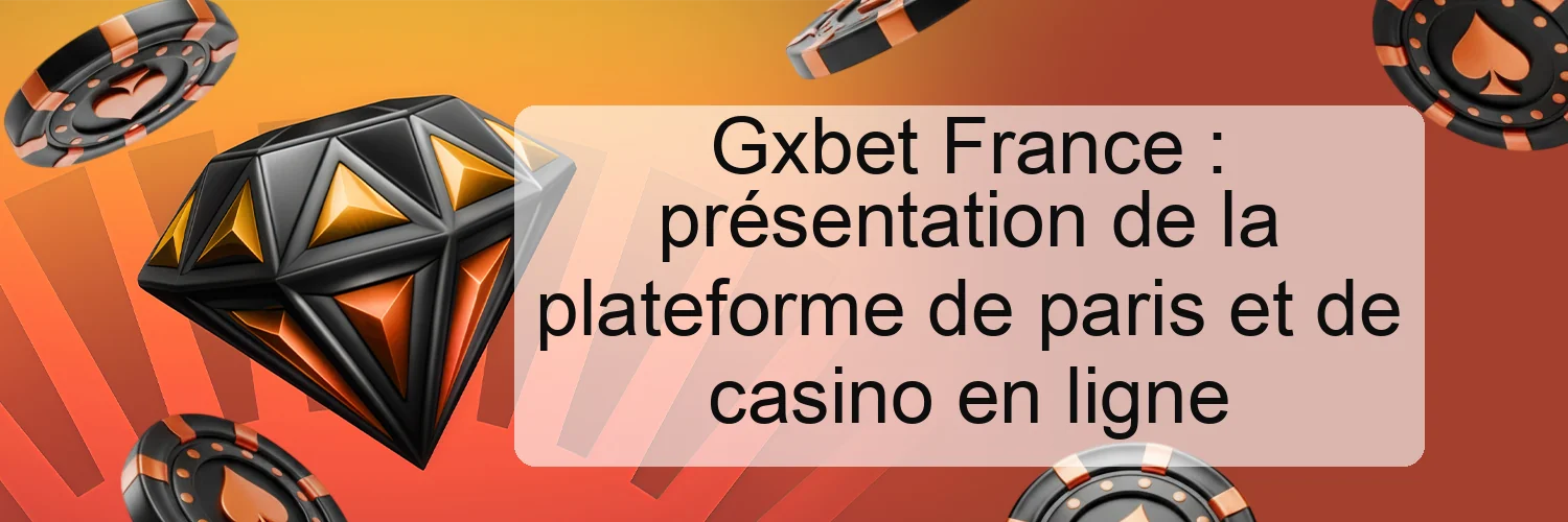 Gxbet France : présentation de la plateforme de paris et de casino en ligne