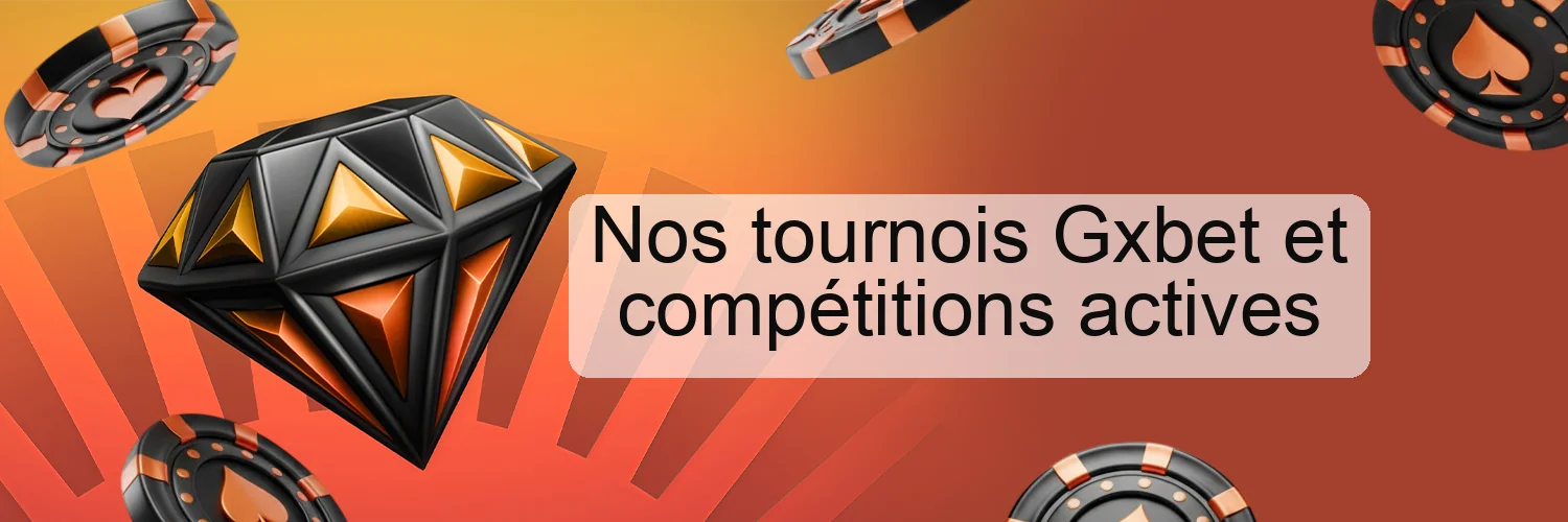 Nos tournois Gxbet et compétitions actives